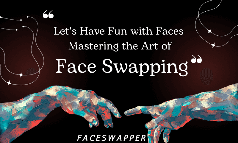 Let's Have Fun with Faces: Mastering the Art of Face Swapping