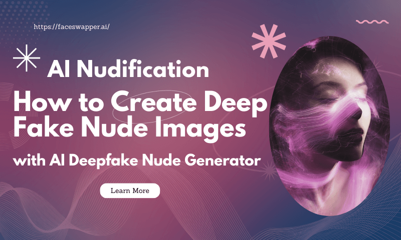 AI Nudification: How to Create Deep Fake Nude Images with AI Deepfake Nude Generator